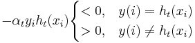 - \alpha_{t} y_{i} h_{t}(x_{i}) \begin{cases} <0, & y(i)=h_{t}(x_{i}) \\ >0, & y(i) \ne h_{t}(x_{i}) \end{cases}