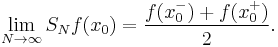  \lim_{N \to \infty} S_N f(x_0) = \frac{f(x_0^-) %2B f(x_0^%2B)}{2}.