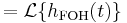 = \mathcal{L} \{ h_{\mathrm{FOH}}(t) \} \ 