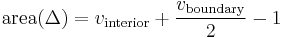  \text{area}(\Delta)=v_\mathrm{interior}%2B{v_\mathrm{boundary}\over 2}-1 
