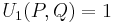 U_1(P,Q)=1 \,