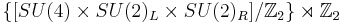 \{[SU(4)\times SU(2)_L\times SU(2)_R]/\mathbb{Z}_2\}\rtimes\mathbb{Z}_2