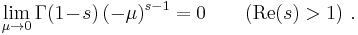 
\lim_{\mu \rightarrow 0} \Gamma(1 \!-\! s) \,(-\mu)^{s-1} = 0 \qquad (\textrm{Re}(s) > 1) ~.
