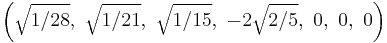 \left(\sqrt{1/28},\ \sqrt{1/21},\ \sqrt{1/15},\ -2\sqrt{2/5},\ 0,\ 0,\ 0\right)