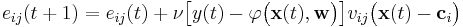   e_{ij} (t%2B1) = e_{ij}(t) %2B \nu \big [ y(t) - \varphi \big (  \mathbf{x}(t), \mathbf{w} \big ) \big ] v_{ij} \big (  \mathbf{x}(t) - \mathbf{c}_i  \big ) 