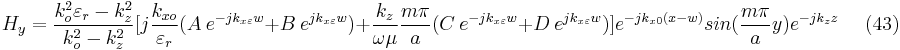 H_{y}=\frac{k_{o}^{2}\varepsilon _{r}-k_{z}^{2}} {k_{o}^{2}-k_{z}^{2}}[j\frac{k_{xo}}{\varepsilon _{r}}(A \ e^{-jk_{x\varepsilon }w}%2BB \ e^{jk_{x\varepsilon }w})%2B\frac{k_{z}}{\omega \mu }\frac{m\pi }{a}(C \ e^{-jk_{x\varepsilon }w}%2BD \ e^{jk_{x\varepsilon }w})]e^{-jk_{x0}(x-w)}sin(\frac{m\pi }{a}y)e^{-jk_{z}z} \ \ \  \ \ \  (43)  