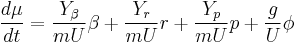 \frac{d\mu}{dt}=\frac{Y_\beta}{mU}\beta %2B \frac {Y_r}{mU}r %2B \frac{Y_p}{mU}p %2B \frac{g}{U}\phi