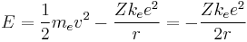  E= {1\over 2} m_e v^2 - {Z k_e e^2 \over r} = - {Z k_e e^2 \over 2r}  