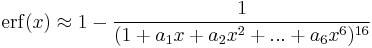 \operatorname{erf}(x)\approx 1-\frac{1}{(1%2Ba_1x%2Ba_2x^2%2B...%2Ba_6x^6)^{16}}