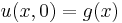 u(x,0)=g(x)\,