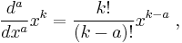  \dfrac{d^a}{dx^a}x^k=\dfrac{k!}{(k-a)!}x^{k-a}\;,