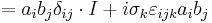  = a_i b_j \delta_{ij} \cdot I%2B i \sigma_k \varepsilon_{ijk} a_i b_j \,