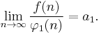 \lim_{n\to\infty}\frac{f(n)}{\varphi_{1}(n)}=a_1.