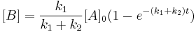 [B] = \frac{k_1}{k_1%2Bk_2}[A]_0 (1-e^{-(k_1%2Bk_2)t})