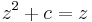 z^2%2Bc=z\,