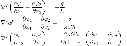 
   \begin{align}
    &\nabla^2 \left(\frac{\partial \varphi_1}{\partial x_1} %2B \frac{\partial \varphi_2}{\partial x_2}\right) = -\frac{q}{D} \\
   &\nabla^2 w^0 - \frac{\partial \varphi_1}{\partial x_1} - \frac{\partial \varphi_2}{\partial x_2} = -\frac{q}{\kappa G h} \\
   &\nabla^2 \left(\frac{\partial \varphi_1}{\partial x_2} - \frac{\partial \varphi_2}{\partial x_1}\right) = -\frac{2\kappa G h}{D(1-\nu)}\left(\frac{\partial \varphi_1}{\partial x_2} - \frac{\partial \varphi_2}{\partial x_1}\right) \,.
   \end{align}
