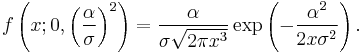  f \left( x; 0, \left(\frac{\alpha}{\sigma}\right)^2 \right)
= \frac{\alpha}{\sigma \sqrt{2 \pi x^3}} \exp\left(-\frac{\alpha^2 }{2 x \sigma^2}\right).