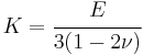 K=\cfrac{E}{3(1-2\nu)}