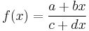 
f(x) = \frac{a %2B bx}{c %2B dx}\,
