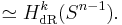 \simeq H_{\mathrm{dR}}^{k}(S^{n-1}).