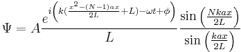 \Psi=A \frac{e^{i\left( k (\frac{x^2-(N-1)ax}{2 L}%2BL)-\omega t %2B\phi\right)}}{L} \frac {\sin\left(\frac{Nkax}{2L}\right)} {\sin\left(\frac{kax}{2L}\right)}