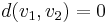 d(v_1, v_2) = 0