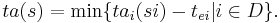  ta(s)= \min\{ ta_i(si) - t_{ei}| i \in D\}. 
