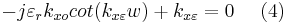 -j\varepsilon _{r}k_{xo}cot(k_{x\varepsilon }w )%2Bk_{x\varepsilon }=0  \ \ \ \ (4) 