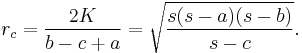 r_c = \frac{2K}{b-c%2Ba} = \sqrt{\frac{s (s-a)(s-b)}{s-c}}.