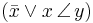 \left ( \bar{x} \lor x\,\angle\, y \right )