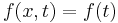 f(x,t)=f(t)\,