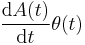  {\operatorname{d}A(t)\over\operatorname{d}t} 
\theta(t)    