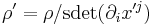 \rho^{\prime} = \rho/{\rm sdet}(\partial_{i}x^{\prime j}) 