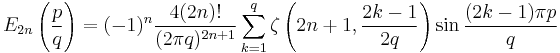 E_{2n}\left(\frac{p}{q}\right) =
(-1)^n \frac{4(2n)!}{(2\pi q)^{2n%2B1}}
\sum_{k=1}^q \zeta\left(2n%2B1,\frac{2k-1}{2q}\right)
\sin \frac{(2k-1)\pi p}{q}