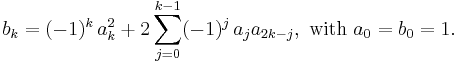 b_k=(-1)^k\,a_k^2%2B2\sum_{j=0}^{k-1}(-1)^j\,a_ja_{2k-j},\text{ with }a_0=b_0=1. \, 