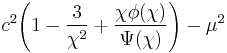 c^2\!\left(1 - \frac{3}{\chi^2} %2B \frac{\chi\phi(\chi)}{\Psi(\chi)}\right) - \mu^2