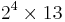 2^4 \times 13