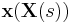 \mathbf{x}(\mathbf{X}(s))