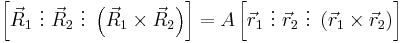 
\left[ \vec{R}_1 ~\vdots~ \vec{R}_2 ~\vdots~ \left(\vec{R}_1 \times \vec{R}_2 \right) \right] = A \left[ \vec{r}_1 ~\vdots~ \vec{r}_2 ~\vdots~ \left( \vec{r}_1 \times \vec{r}_2 \right) \right]
