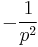 -\frac{1}{p^2}