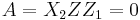 A = X_2ZZ_1 = 0