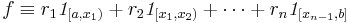 f\equiv r_1 \mathit{1}_{[a,x_1)}%2Br_2 \mathit{1}_{[x_1,x_2)} %2B \cdots %2B r_n \mathit{1}_{[x_{n-1},b]}