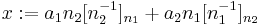 x�:= a_1 n_2 [n_2^{-1}]_{n_1} %2B a_2 n_1 [n_1^{-1}]_{n_2}