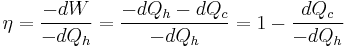 \eta = \frac{-dW}{-dQ_h} = \frac{-dQ_h - dQ_c}{-dQ_h} = 1 - \frac{dQ_c}{-dQ_h}