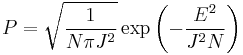 
P = \sqrt{\dfrac{1}{N\pi J^{2}}}\exp\left(-\dfrac{E^{2}}{J^{2}N}\right)
