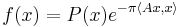 f(x)=P(x)e^{-\pi\langle Ax,x\rangle}