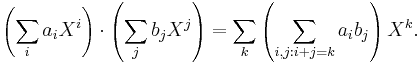 \left(\sum_i a_iX^i\right) \cdot \left(\sum_j b_jX^j\right) = 
\sum_k \left(\sum_{i,j: i %2B j = k} a_i b_j\right)X^k.