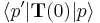 \langle p'|\mathbf{T}(0)|p\rangle