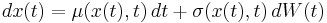 dx(t) = \mu(x(t),t)\,dt %2B \sigma(x(t),t)\,dW(t)