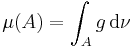  \mu(A) = \int_A g \, \mathrm{d} \nu